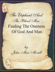 The Elephant And The Blind Men,  Finding The Oneness Of God And Man